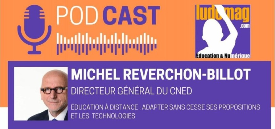 Michel Reverchon-Billot directeur général du CNED - Education à distance adapter sans cesse ses propositions et les technologies
